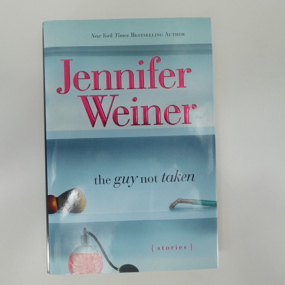 The Guy Not Taken Jennifer Weiner 2006 First Edition Hardcover Short Stories